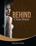 Behind Close Doors (Behind Closed Doors #1) by Melissa Noir