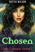 Chosen: A Club Crimson Novel by Dottie Wilson