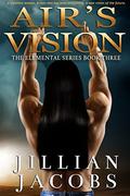 Air's Vision: The Elementals Series, Book #3 by Jillian Jacobs