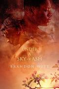 Under a Sky of Ash by Brandon Witt