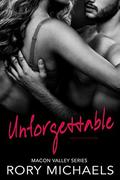 Unforgettable: New 2016 Edition (Macon Valley #4) by Rory Michaels