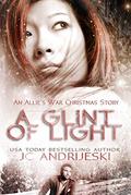 A Glint of Light (Allie's War #8.5) by Jc Andrijeski