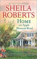 Home on Apple Blossom Road by Sheila Roberts