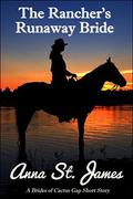The Rancher's Runaway Bride (Brides of Cactus Gap #8) by Anna St. James