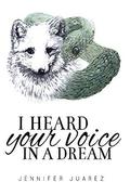 I Heard Your Voice In A Dream by Jennifer Juarez