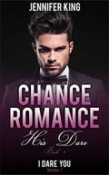 Chance Romance: His Dare, Date A Billionaire  : (Billionaire, Billionaire Bachelors, Billionaire Boys Club Romance, Step brother, BOOK #2) by Jennifer King