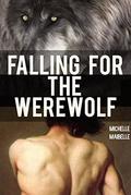 Falling for the Werewolf: The Complete Novel by Michelle Maibelle