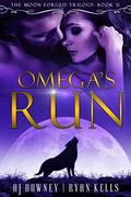 Omega's Run: Book II of the Moon Forged Trilogy by Ryan Kells