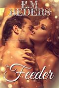 The Feeder by E.M. Reders