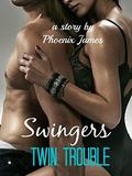 Twin Trouble (Swingers #3) by Phoenix James
