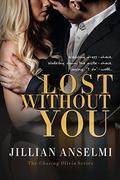 Lost Without You: Book 2 in The Chasing Olivia Series by Jillian Anselmi