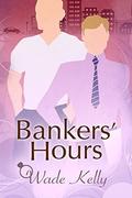 Bankers' Hours by Wade Kelly