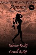 Arizona (Around the World in 80 Men #42) by Rebecca Ratlif