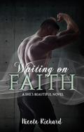 Waiting on Faith (She's Beautiful #2) by Nicole Richard
