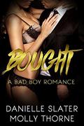 Bought: A Bad Boy Romance by Danielle Slater
