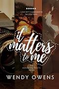 It Matters To Me (Wandering Hearts #2) by Wendy Owens