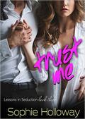 Trust Me (Lessons in Seduction #3) by Sophie Holloway