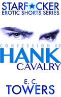 Hank Cavalry: Confession #3 (Starfucker Erotic Shorts #3) by E.C. Towers