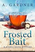 Frosted Bait (Bison Creek #3) by A. Gardner