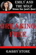 Breaking Free: A Young Adult Paranormal Romance Story  (Jared's Quest  (3)) by Gabby Stone