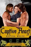 Captive Heart (Arthurian Nights #3) by Regina Wolfe