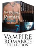 VAMPIRE ROMANCE COLLECTION: The Dark Knight Fairytale  (7 Impressive Paranormal Short Stories)  (Paranormal Romance, Vampire Romance, New Adult Paranormal Fantasy Psychic Vampire Short Stories) by Roxana Trevino