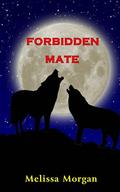 Forbidden Mate (Queen of Wolves #4) by Melissa Morgan