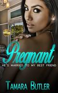 Pregnant: She's Married To My Best Friend's Husband by Tamara Butler