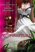 Enraptured: The Renouncement (The Erotic Adventures of Jane in the Jungle #7) by Colette Gale