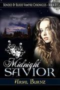 Midnight Savior (Bonded By Blood Vampire Chronicles #5) by Arial Burnz