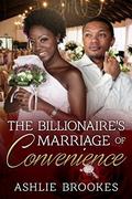 The Billionaire's Marriage Of Convenience: An African American Romance For Adults by Ashlie Brookes
