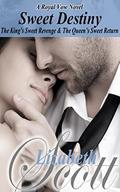 Sweet Destiny: The King's Sweet Revenge & The Queen's Sweet Return (Royal Vow #5) by Kathy Golden
