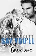 Say You'll Never Love Me by Ann Everett