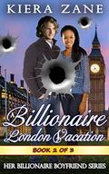 A Billionaire London Vacation 2  (A Billionaire London Vacation Serial - Her Billionaire Boyfriend Series) by J. L. Blue