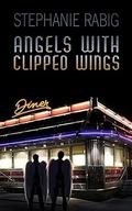 Angels with Clipped Wings by Stephanie Rabig