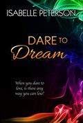 Dare to Dream: Dream Series, Book 6 by Isabelle Peterson
