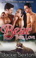 Bear Their Love (Pale Gardens Ménage #4) by Jackie Sexton