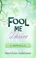 Fool Me Thrice: A Novella by Sara-Lisa Andersson