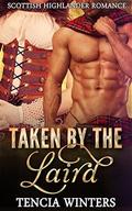 Taken by the Laird by Tencia Winters