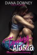 Taming Alaska (So not Prince Charming #1) by Diana Downey
