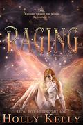 Raging (Rising #4) by Holly Kelly