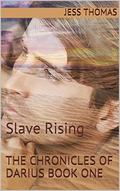 The Chronicles of Darius : Slave Rising (Dagger of Destiny #1) by Jess Thomas