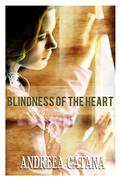 Blindness of the Heart  (A Victorian Romance) by Andreea Catana