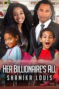 Her Billionaire's All: A Single Parent African American Marriage Romance by Shamika Louis