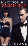 Maid For His Submission (The Master's #1) by Eryn Black