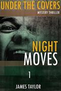 Night Moves (Under the Covers #1) by James Taylor