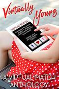 Virtually Yours: A Virtual Match Anthology by J.R. Pearse Nelson