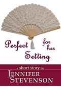 Perfect For Her Setting: A Short Story by Jennifer Stevenson