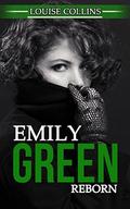 Emily Green: Reborn by Louise Collins