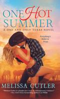 One Hot Summer (One and Only Texas #1) by Melissa Cutler